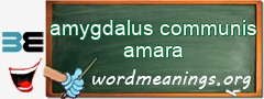 WordMeaning blackboard for amygdalus communis amara